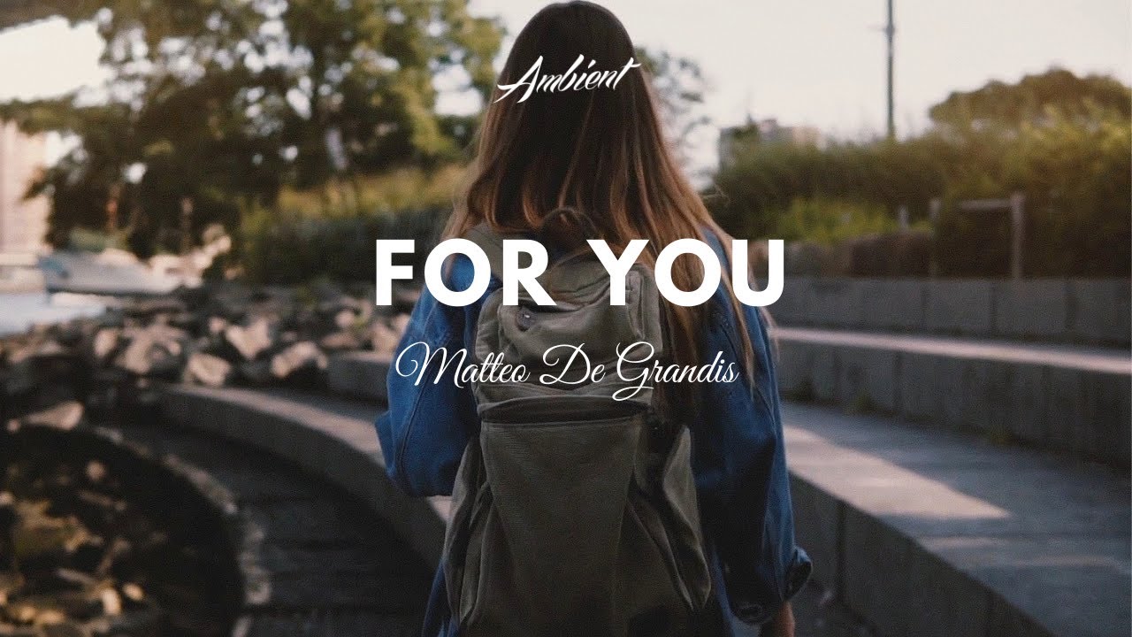 Matteo De Grandis - For You (Music Video)