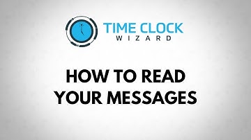 How to Read Your Messages in Time Clock Wizard