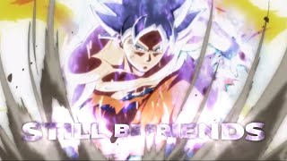 Still Be Friends - Goku Edit