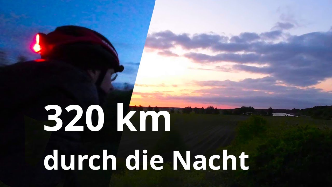 320 km mit dem Rad durch die Nacht (+ Tipps für lange Nachtfahrten)