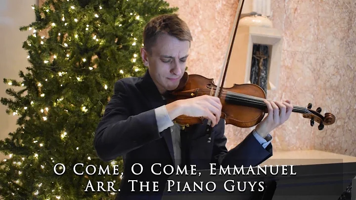 O Come, O Come Emmanuel for Violin and Piano (arr. The Piano Guys)