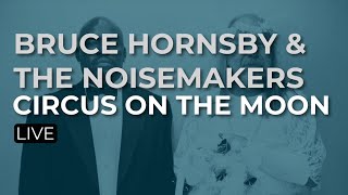 Bruce Hornsby &amp; The Noisemakers - Circus On The Moon (Official Audio)