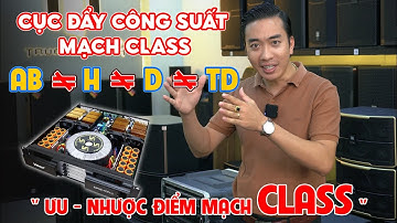 Kinh Nghiệm Mua Cục Đẩy Class AB, H, D, Hay TD "Đâu Là Lựa Chọn Tốt Nhất?" - Góc Chia Sẻ Âm Thanh
