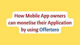 How Mobile App owners can monetise their Application by using Offertoro | Offertoro Monetisation