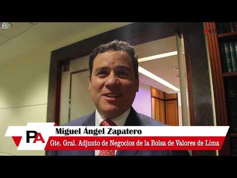 Entrevista a Miguel Ángel Zapatero - Gte. Gral. Adjunto de Negocios de la Bolsa de Valores de Lima