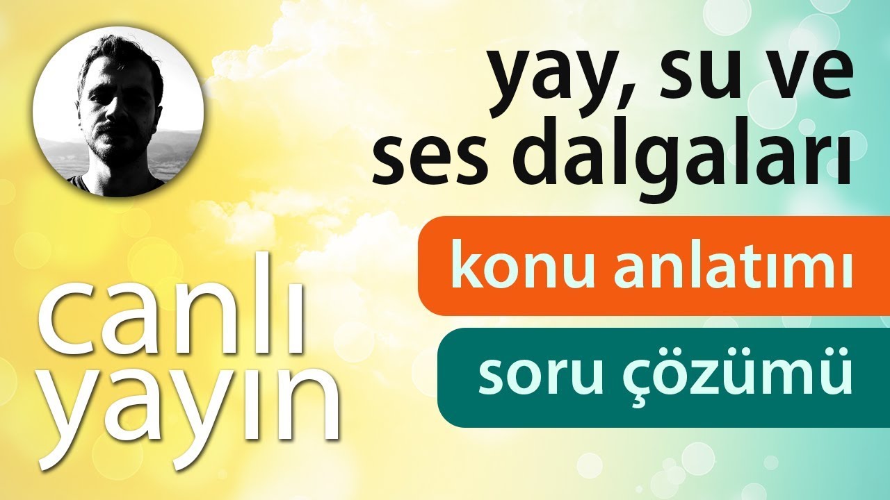 Yay, Su ve Ses Dalgaları - Konu Anlatımı ve Soru Çözümü + PDF - Canlı Yayın