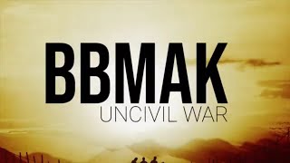 BBMAK - Uncivil War (4k)