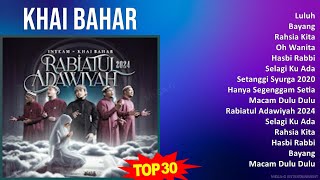 Khai Bahar 2024 MIX Playlist - Luluh, Bayang, Rahsia Kita, Oh Wanita