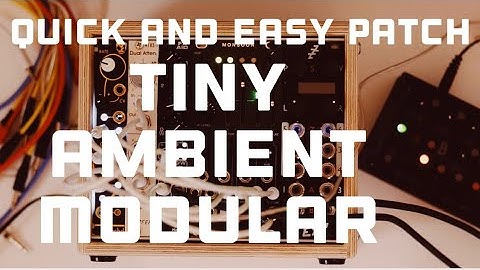 Quick and Easy Patch on a TINY Ambient Modular System (32HP)
