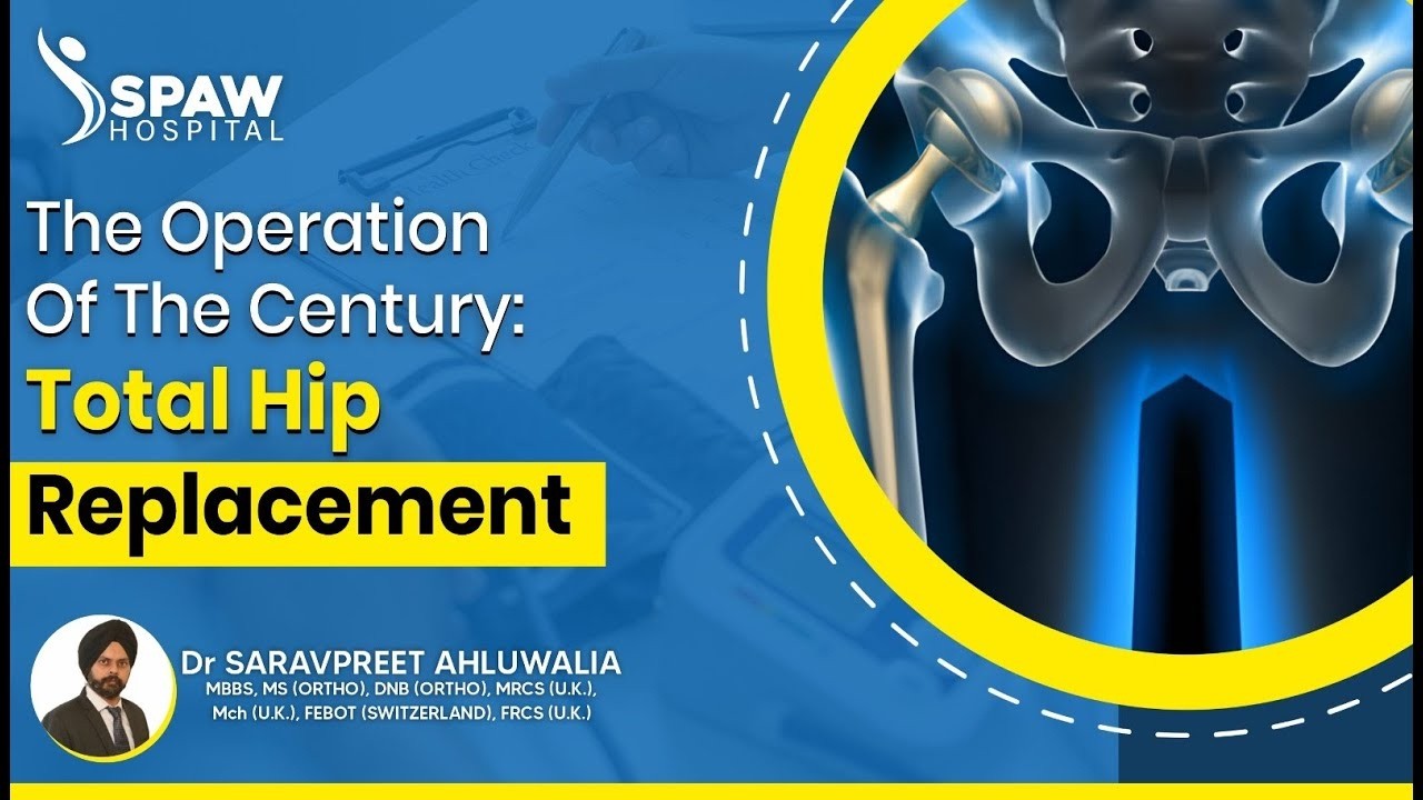 Total Hip Replacement Surgery Step by Step | Dr. Saravpreet Ahluwalia | SPAW Hospital Mohali