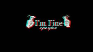 Story'wa 30 detik.I'm Fine