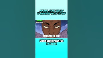 NORMAL MUSIC VIDEOS VS ANIMATED MUSIC VIDEOS