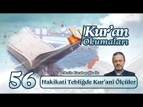 Hakikati Tebliğde Kur’anî Ölçüler - Metin Karabaşoğlu | Kur’an Okumaları-56