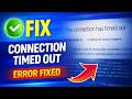 Fix “Connection Has Timed Out” Error (Took Too Long to Respond) – 100% Working