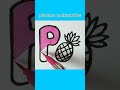 #shorts #pforpineapple#abcdsong #alphabet