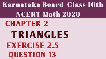 Triangles | class 10 chapter 2 Exercise 2.5 Question 13 | Karnataka Board SSLC NCERT Math 2020