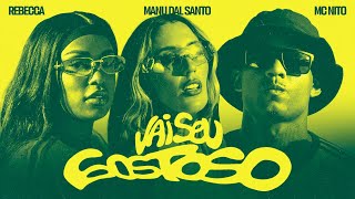Manu Dal Santo, MC NITO, Rebecca - VAI SEU GOSTOSO (Video Oficial)