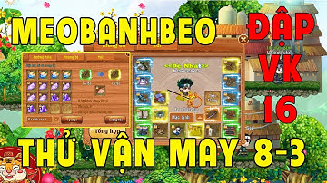 Làng Lá Phiêu Lưu Ký I Trở Lại Với SV Bee...8-3 Tặng  MeoBanhBeo 3 Vé Vận May..Đập VK +16 Và Cái Kết