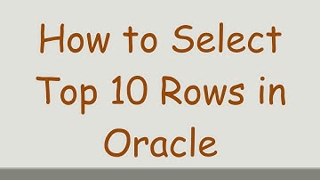 How to Select Top 10 Rows in Oracle