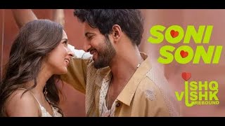 soni soni | ishq vishk rebound | darshan raval |jonita gandhi |