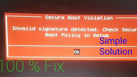 invalid signature detected. check secure boot policy in setup