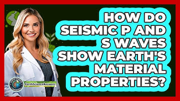How Do Seismic P And S Waves Show Earth