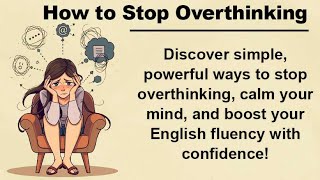How to Stop Overthinking | Easy Graded Reader to Improve Your English Fluency & Confidence ✅