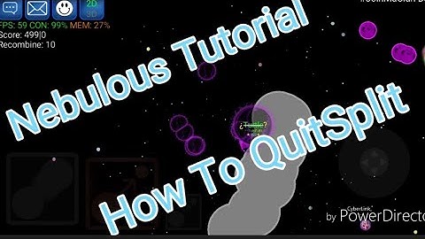 NEBULOUS TUTORIAL HOW TO QUITSPLIT