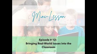 Mini Lesson Ep 12: Bringing Real-World Issues into the Classroom