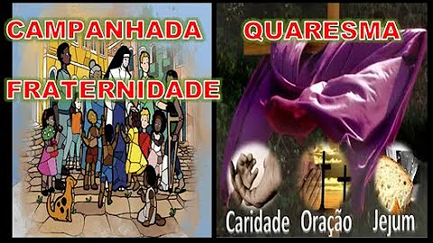 O que a Quaresma tem a ver com a Campanha da Fraternidade?