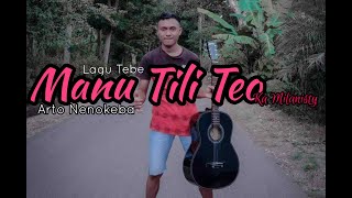 LAGU TEBE TERBARU 2021[ MANU TILI TEO ] OKA MILANISTI [ COVERED BY ARTO NENOKEBA