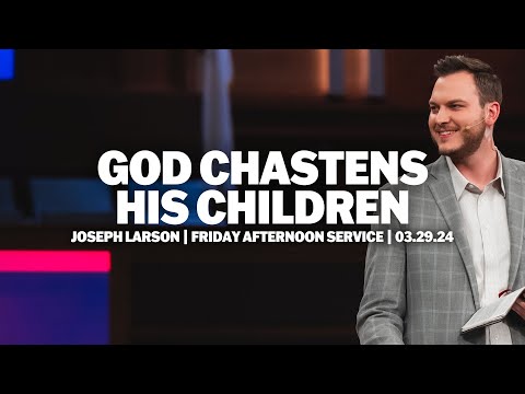 God Chastens His Children | Joseph Larson | 2024 JSM Camp Meeting