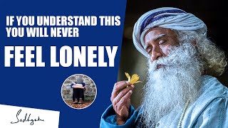 If You Understand This You Will Never Feel Lonely Again | Handling Aloneness | Sadhguru