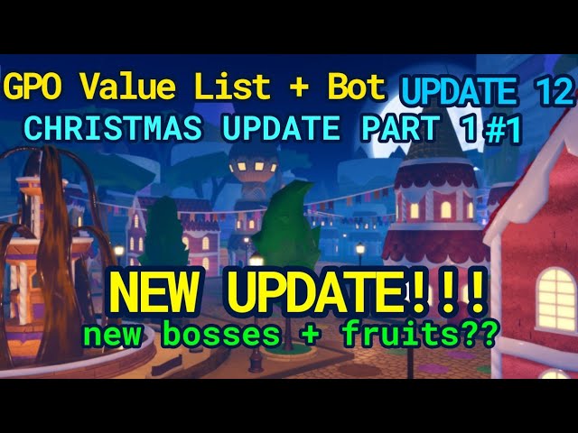 GPO VALUE LIST #1  NEW CHRISTMAS + CAKE ISLAND UPDATE!!  NEW BOSSES, ITEMS AND FRUITS??? UPDATE 12