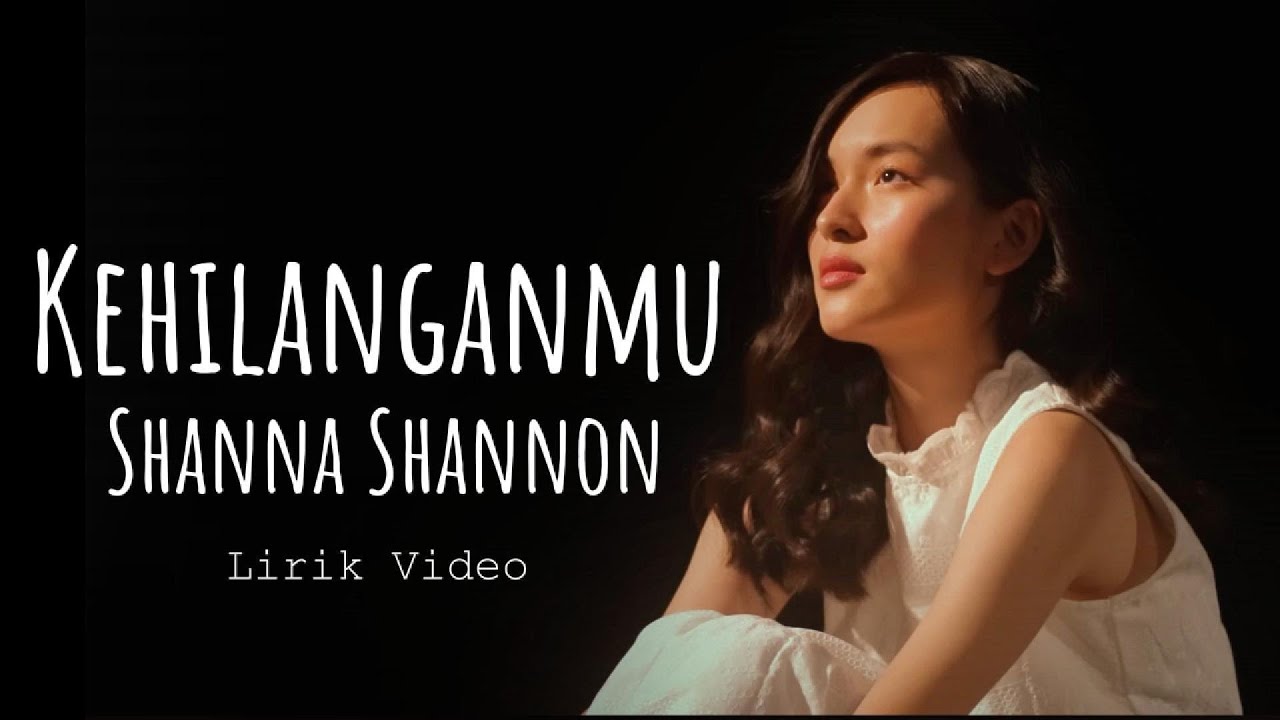 Shanna Shannon - Kehilanganmu || Lirik Video Shanna Shannon - Kehilanganmu || Lirik Video