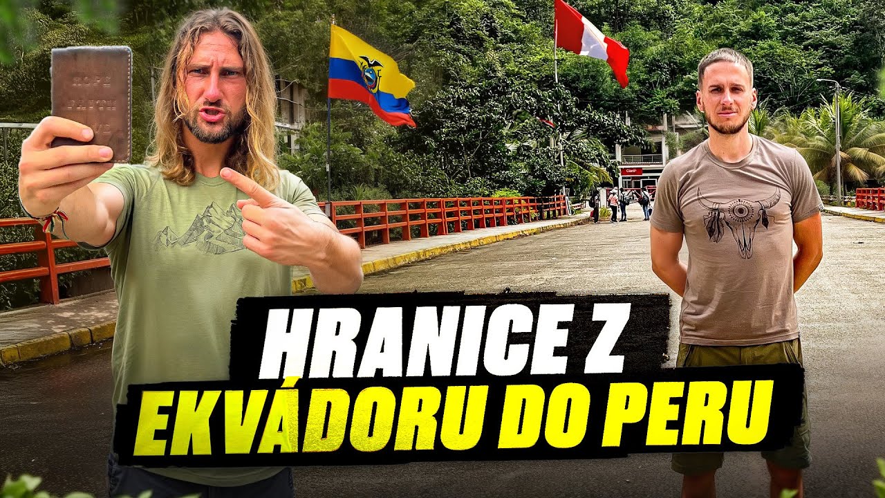 Přecházíme hranice Ekvádor/Peru/Vlog25