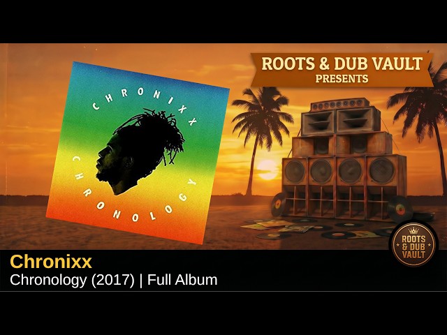 Chronixx - Chronology (2017) | Full Album | Roots & Dub Vault