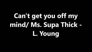 Cant get you off my mind / Ms Supa thick promo