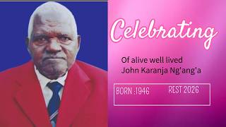 CELEBRATING THE LIFE JOHN KARANJA NGANGA BORN 1946 REST 2026