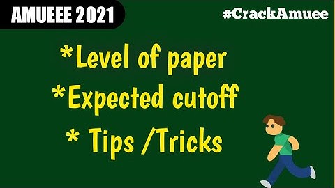 AMUEEE 2021: level of exam, expected cutoff, tips and tricks.
