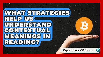 What Strategies Help Us Understand Contextual Meanings in Reading? | The Daily Definition News