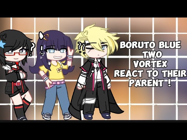 boruto blue vortex react to their parent || ships || LAZY class=