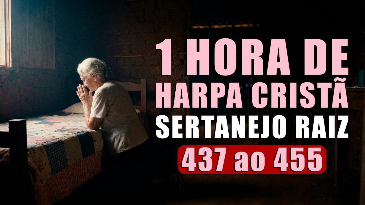 1 hora de Hinos da Harpa - Harpa Cristã Sertanejo Raiz - Hinos 437 ao 455 - Louvores ao Senhor