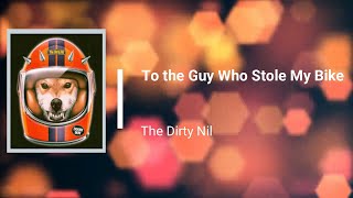 The Dirty Nil - To the Guy Who Stole My Bike (Lyrics)