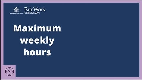 Maximum weekly hours - National Employment Standards