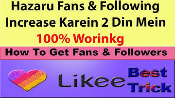 How To Get Fans & Following In Likee App   How To Increase Fan&Following Likee  Apne Fans Bharayen