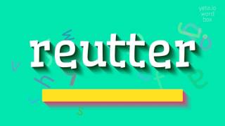 HOW TO SAY REUTTER? #reutter