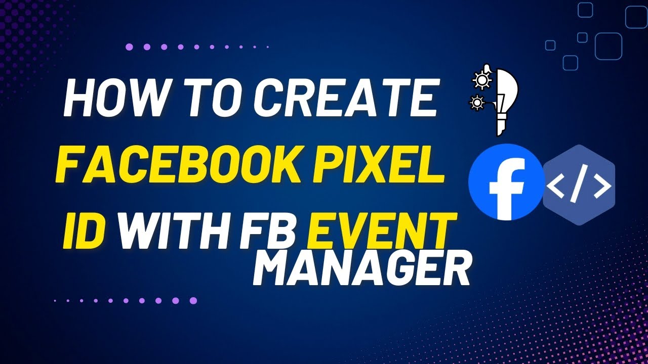 how-to-create-facebook-pixel-code-pixel-id-how-to-create-fb-dataset