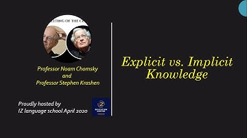 Explicit vs Implicit Knowledge at the Meeting of the Century by Professor Chomsky and Prof Krashen