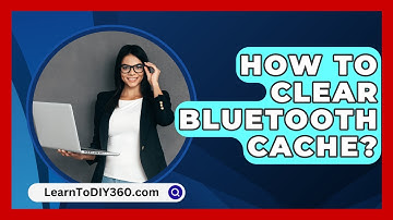 How To Clear Bluetooth Cache? - LearnToDIY360.com